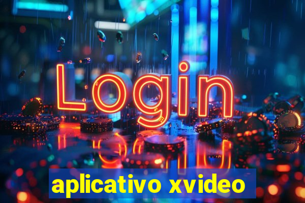 aplicativo xvideo